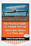 The Practical Guide to a Rapid Start-up: Launch Your Business in 20 Proven Steps