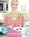 The Substitute Yourself Skinny Cookbook: Cut the Calories, Keep the Flavor with Hundreds of Simple S by Chef Susan Irby