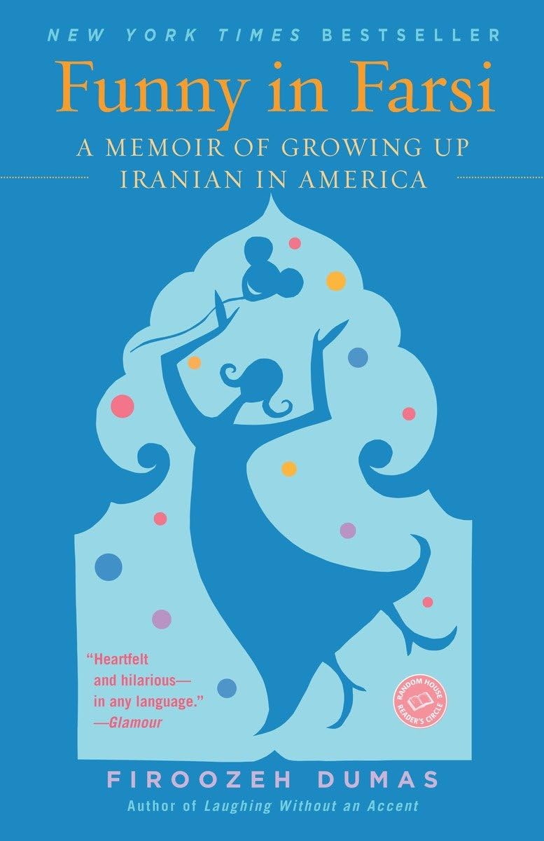 Firoozeh Dumas Funny in Farsi: A Memoir of Growing Up Iranian in America