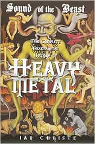 Sound Of The Beast The Complete Headbanging History Of