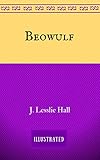 Beowulf: By J. Lesslie Hall - Illustrated