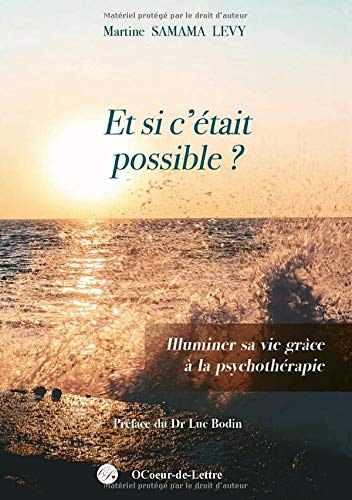 Et si c'était possible ?: Illuminer sa vie grâce à la psychothérapie by Martine Samama Levy