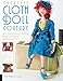 Creative Cloth Doll Couture: New Approaches to Making Beautiful Clothing and Accessories by Patti Medaris Culea