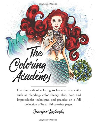 The Coloring Academy Coloring Book: Use the craft of coloring to learn key artistic skills.