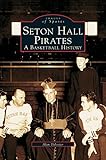 Seton Hall Pirates: A Basketball History by Alan Bernard DeLozier