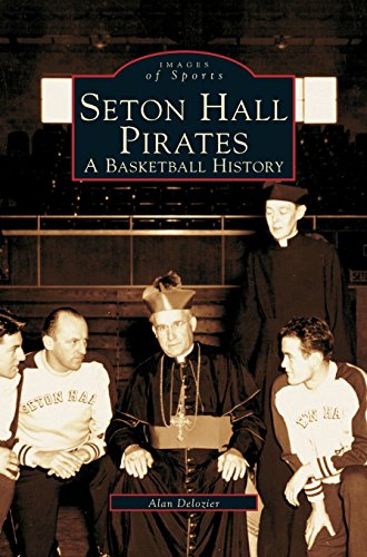 Seton Hall Pirates: A Basketball History by Alan Bernard DeLozier
