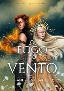 Livro O Fogo e o Vento (duologia A Flora e o Mar Livro 2)
