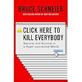 Click Here to Kill Everybody: Security and Survival in a Hyper-connected World