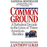 Common Ground: A Turbulent Decade in the Lives of Three American Families