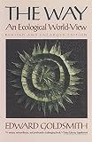The Way: An Ecological World-View by 