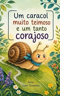 Livro Um caracol muito teimoso e um tanto corajoso: Uma história infantil sensível sobre ansiedade, paciência e o valor de respeitar o próprio ritmo