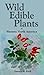 Wild Edible Plants of Western North America