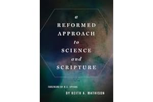 A Reformed Approach to Science and Scripture