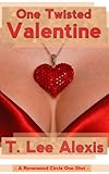 One Twisted Valentine: The Ravenwood Circle Story 5 - What Do You Give a Girl Who Has a Husband and a Girlfriend?