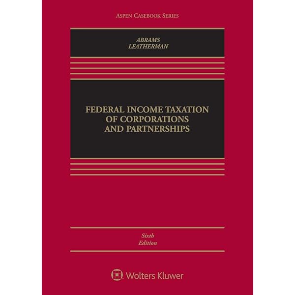  Federal Ine Taxation Of Corporations And Partnerships Aspen Casebook 9781543804270 Howard E Abrams Don Leatherman Books