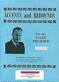 Accents and Rebounds: For the Snare Drummer