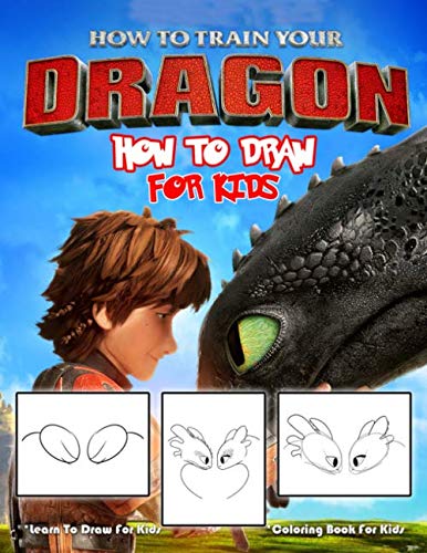How To Train Your Dragon How To Draw: Learn To Draw And Coloring Book For Kids