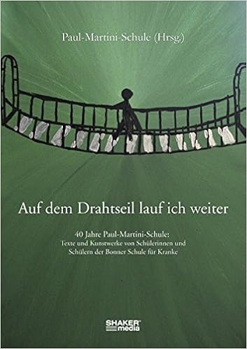 Auf Dem Drahtseil Lauf Ich Weiter 40 Jahre Paul Martini Schule Texte Und Kunstwerke Von Schulerinnen Und Schulern Der Bonner Schule Fur Kranke Amazon De Paul Martini Schule Bucher