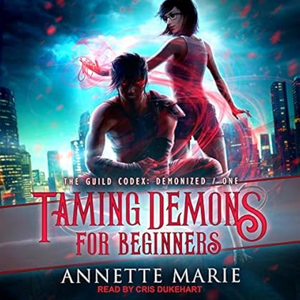 Taming Demons for Beginners: Guild Codex: Demonized Series, Book 1 Taming Demons for Beginners: Guild Codex: Demonized Series, Book 1