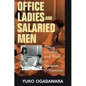 Office Ladies and Salaried Men: Power, Gender, and Work in Japanese Companies