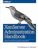 XenServer Administration Handbook: Practical Recipes for Successful Deployments
