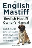 English Mastiff. English Mastiff Owners Manual. English Mastiff care, personality, grooming, health, costs and feeding all included.