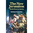 The New Jerusalem: Zionist Power in America