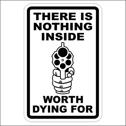 Nothing Inside Worth Dying For Gun Sign 12x18 Second Amendment