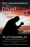 Self-Abandonment to Divine Providence by Father Jean-Pierre de Caussade