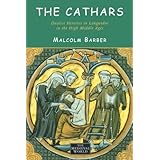 The Cathars: Dualist Heretics in Languedoc in the High Middle Ages (The Medieval World) by Malcolm Barber (2000-08-27)