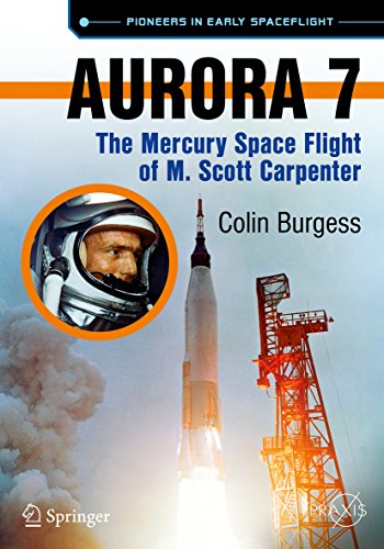 Aurora 7: The Mercury Space Flight of M. Scott Carpenter (Springer Praxis Books)