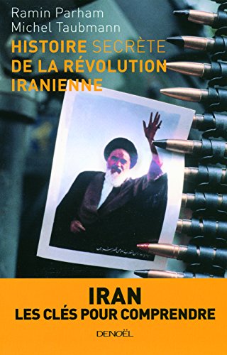 Histoire secrète de la révolution iranienne by Michel Taubmann, Ramin Parham