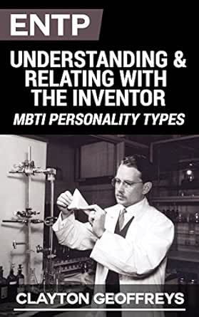 Entp Understanding Relating With The Inventor Mbti Personality Types Kindle Edition By Geoffreys Clayton Health Fitness Dieting Kindle Ebooks Amazon Com