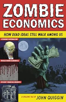 Amazon Com Zombie Economics How Dead Ideas Still Walk