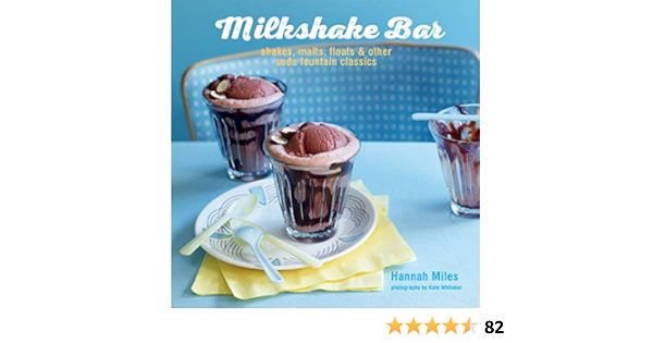 Amazon Com Milkshake Bar Shakes Malts Floats And Other Soda Fountain Classics 9781849757317 Miles Hannah Books