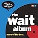 The Wait Album: More of the Best by 