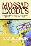 Mossad Exodus; The Daring Undercover Rescue of the Lost Jewish Tribe