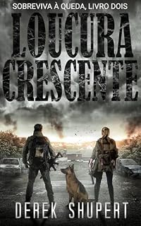 Livro Loucura Crescente: Um thriller de sobrevivência pós-apocalíptico (Survive the Fall Livro 2)