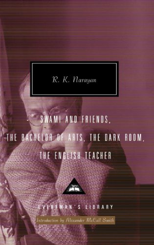 Swami and Friends, The Bachelor of Arts, The Dark Room, The English Teacher (Everyman's Library Cont by R. K. Narayan