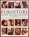 The Practical Illustrated Guide to Furniture Repair and Restoration: Expert Step-By-Step Techniques Shown In More Than 1200 Photographs; How To Repair ... Restore Furniture With Professional Results