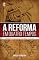 Livro A Reforma em Quatro Tempos: Desdobramentos na Europa e no Brasil