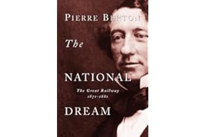 The National Dream: The Great Railway, 1871-1881