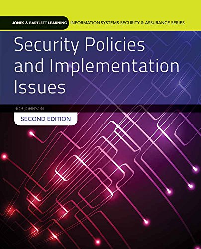 Security Policies and Implementation Issues (Jones & Bartlett Learning Information Systems Security Security Policies and Implementation Issues (Jones & Bartlett Learning Information Systems Security