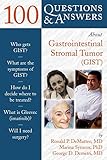 100 Questions & Answers About Gastrointestinal Stromal Tumor(GIST) by 