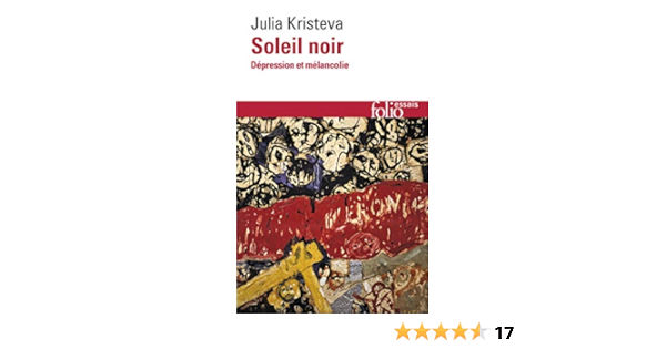 Soleil Noir Depression Collection Folio Essais French Edition Kristeva Professor Julia Kristeva J Books Amazon Com