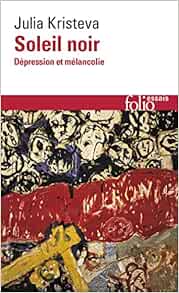 Soleil Noir Depression Collection Folio Essais French Edition Kristeva Professor Julia Kristeva J Books Amazon Com
