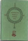 Garibaldi Father of Modern Italy