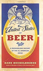 The United States of Beer: A Freewheeling History of the All-American Drink book cover
