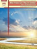 What Praise Can I Play on Sunday?, Bk 4: July & August Services (10 Easily Prepared Piano Arrangements) (Alfred's Sacred Performer Collections)