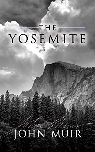 Amazon Com The Yosemite Ebook John Muir Kindle Store